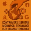 Kontroversi Seputar Monopoli Teknologi oleh Raksasa Teknologi