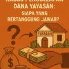 Kasus Penggelapan Dana Yayasan: Siapa yang Bertanggung Jawab?